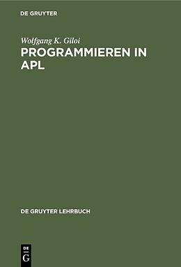 Fester Einband Programmieren in APL von Wolfgang K. Giloi