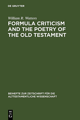 Fester Einband Formula Criticism and the Poetry of the Old Testament von William R. Watters