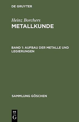 Fester Einband Heinz Borchers: Metallkunde / Aufbau der Metalle und Legierungen von Heinz Borchers