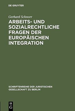 Fester Einband Arbeits- und sozialrechtliche Fragen der europäischen Integration von Gerhard Schnorr