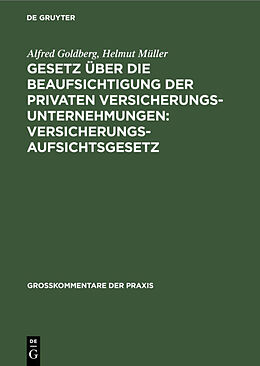 Fester Einband Gesetz über die Beaufsichtigung der privaten Versicherungsunternehmungen: Versicherungsaufsichtsgesetz von Alfred Goldberg, Helmut Müller