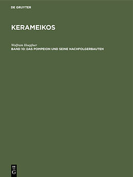 Fester Einband Kerameikos / Das Pompeion und seine Nachfolgerbauten von Wolfram Hoepfner