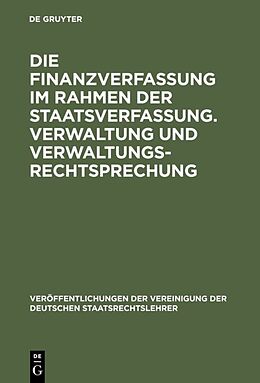 Fester Einband Die Finanzverfassung im Rahmen der Staatsverfassung. Verwaltung und Verwaltungsrechtsprechung von 