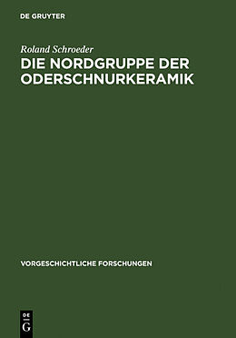 Fester Einband Die Nordgruppe der Oderschnurkeramik von Roland Schroeder