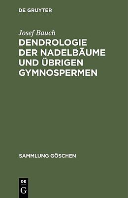 Fester Einband Dendrologie der Nadelbäume und übrigen Gymnospermen von Josef Bauch