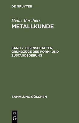 Fester Einband Heinz Borchers: Metallkunde / Eigenschaften, Grundzüge der Form- und Zustandsgebung von Heinz Borchers