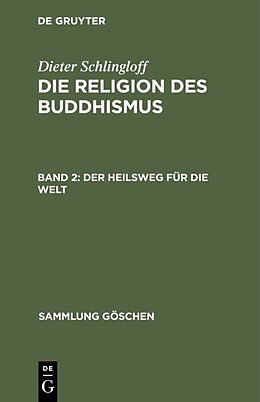 Fester Einband Dieter Schlingloff: Die Religion des Buddhismus / Der Heilsweg für die Welt von Dieter Schlingloff