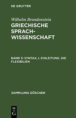 Fester Einband Wilhelm Brandenstein: Griechische Sprachwissenschaft / Syntax, I. Einleitung. Die Flexibilien von Wilhelm Brandenstein