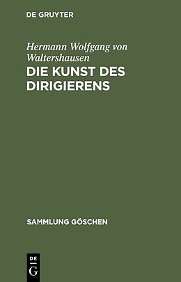 Fester Einband Die Kunst des Dirigierens von Hermann Wolfgang von Waltershausen