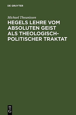 Fester Einband Hegels Lehre vom absoluten Geist als theologisch-politischer Traktat von Michael Theunissen