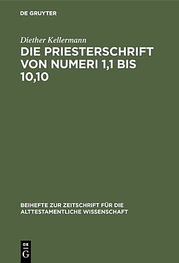 Fester Einband Die Priesterschrift von Numeri 1,1 bis 10,10 von Diether Kellermann