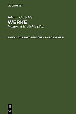 Fester Einband Johann G. Fichte: Werke / Zur theoretischen Philosophie II von Johann G. Fichte