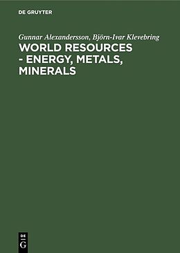 Fester Einband World resources - Energy, metals, minerals von Gunnar Alexandersson, Björn-Ivar Klevebring