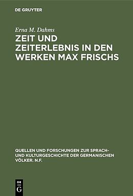Fester Einband Zeit und Zeiterlebnis in den Werken Max Frischs von Erna M. Dahms