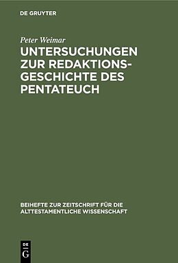 Fester Einband Untersuchungen zur Redaktionsgeschichte des Pentateuch von Peter Weimar