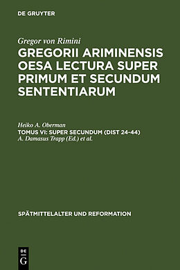 Fester Einband Gregor von Rimini: Gregorii Ariminensis OESA Lectura super Primum et Secundum Sententiarum / Super Secundum (Dist 24-44) von Heiko A. Oberman