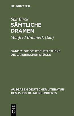 Fester Einband Sixt Birck: Sämtliche Dramen / Die deutschen Stücke. Die lateinischen Stücke von Sixt Birck