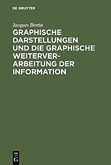 Fester Einband Graphische Darstellungen und die graphische Weiterverarbeitung der Information von Jacques Bertin
