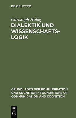 Fester Einband Dialektik und Wissenschaftslogik von Christoph Hubig