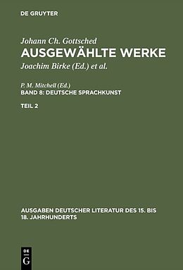 Fester Einband Johann Ch. Gottsched: Ausgewählte Werke. Deutsche Sprachkunst / Deutsche Sprachkunst. Zweiter Teil von Johann Christoph Gottsched