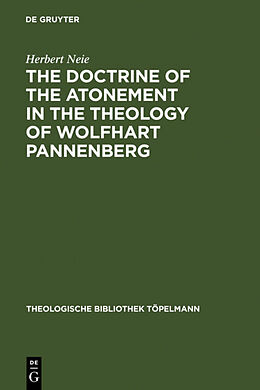 Fester Einband The Doctrine of the Atonement in the Theology of Wolfhart Pannenberg von Herbert Neie