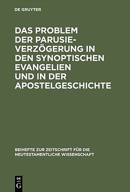 Fester Einband Das Problem der Parusieverzögerung in den synoptischen Evangelien und in der Apostelgeschichte von Erich Gräßer