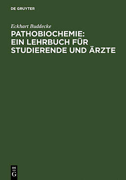 Fester Einband Pathobiochemie : Ein Lehrbuch für Studierende und Ärzte von Eckhart Buddecke