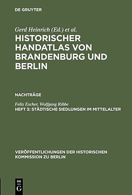 Fester Einband Historischer Handatlas von Brandenburg und Berlin. Nachträge / Städtische Siedlungen im Mittelalter von Felix Escher, Wolfgang Ribbe