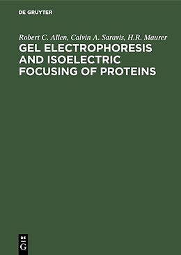 Livre Relié Gel Electrophoresis and Isoelectric Focusing of Proteins de Robert C. Allen, H. R. Maurer, Calvin A. Saravis