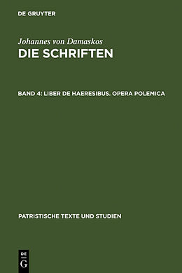 Fester Einband Johannes von Damaskos: Die Schriften / Liber de haeresibus. Opera polemica von Johannes von Damaskus
