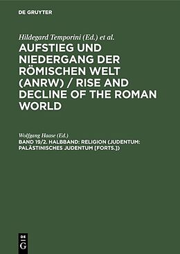 Fester Einband Aufstieg und Niedergang der römischen Welt (ANRW) / Rise and Decline... / Religion (Judentum: Palästinisches Judentum [Forts.]) von 