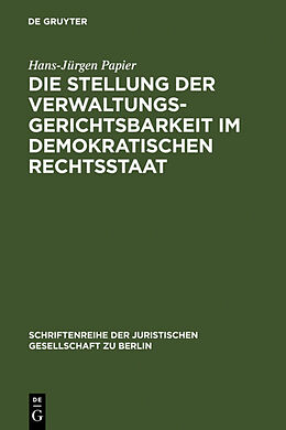 Fester Einband Die Stellung der Verwaltungsgerichtsbarkeit im demokratischen Rechtsstaat von Hans-Jürgen Papier
