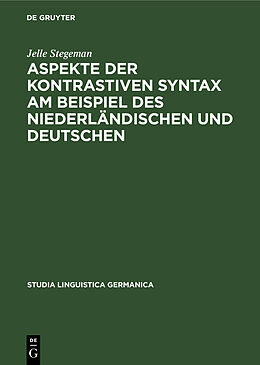 Fester Einband Aspekte der kontrastiven Syntax am Beispiel des Niederländischen und Deutschen von Jelle Stegeman
