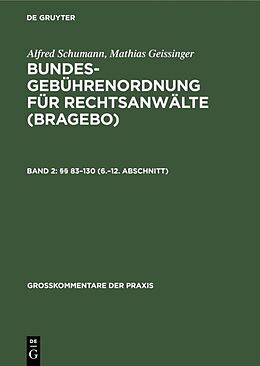 Fester Einband Alfred Schumann; Mathias Geissinger: Bundesgebührenordnung für Rechtsanwälte (BRAGebO) / §§ 83130 (6.12. Abschnitt) von Alfred Schumann, Mathias Geissinger