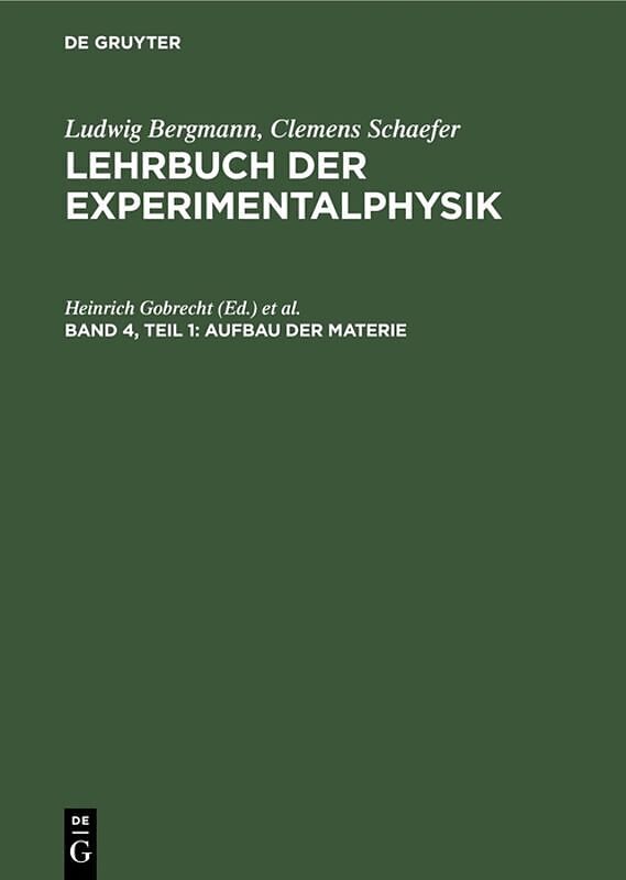 Ludwig Bergmann; Clemens Schaefer: Lehrbuch der Experimentalphysik / Aufbau der Materie
