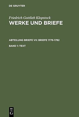 Fester Einband Friedrich Gottlieb Klopstock: Werke und Briefe. Abteilung Briefe VII: Briefe 1776-1782 / Text von Friedrich Gottlieb Klopstock