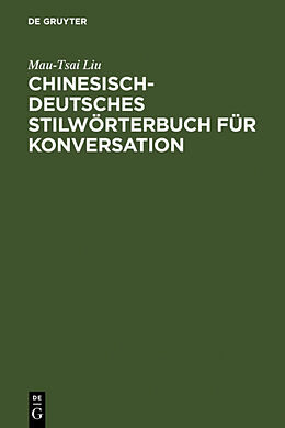 Fester Einband Chinesisch-Deutsches Stilwörterbuch für Konversation von Mau-Tsai Liu