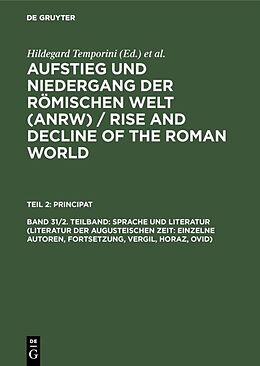 Fester Einband Aufstieg und Niedergang der römischen Welt (ANRW) / Rise and Decline... / Sprache und Literatur (Literatur der augusteischen Zeit: Einzelne Autoren, Fortsetzung, Vergil, Horaz, Ovid) von 