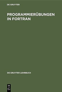 Fester Einband Programmierübungen in FORTRAN von Wolfgang E. Spieß, Gerd Ehinger