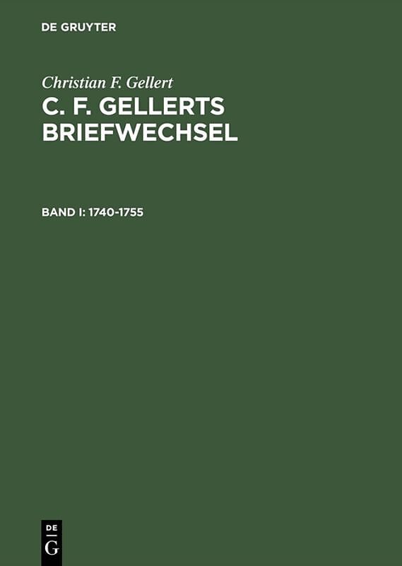 Christian F. Gellert: C. F. Gellerts Briefwechsel / 17401755
