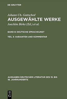 Fester Einband Johann Ch. Gottsched: Ausgewählte Werke. Deutsche Sprachkunst / Deutsche Sprachkunst. Varianten und Kommentar von Johann Christoph Gottsched