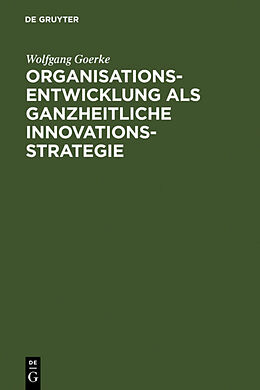 Fester Einband Organisationsentwicklung als ganzheitliche Innovationsstrategie von Wolfgang Goerke