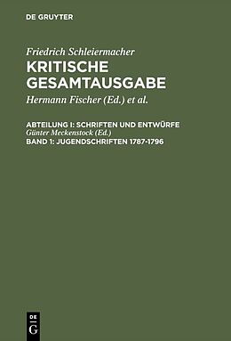 Fester Einband Friedrich Schleiermacher: Kritische Gesamtausgabe. Schriften und Entwürfe / Jugendschriften 1787-1796 von 
