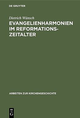 Fester Einband Evangelienharmonien im Reformationszeitalter von Dietrich Wünsch