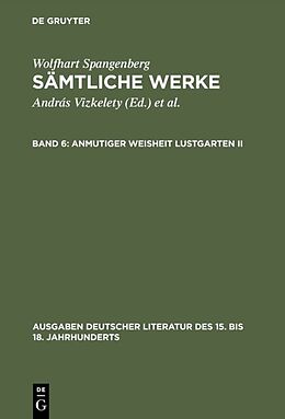 Fester Einband Wolfhart Spangenberg: Sämtliche Werke / Anmutiger Weisheit Lustgarten. Zweiter Teil von Wolfhart Spangenberg