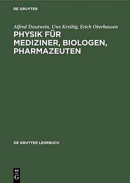 Fester Einband Physik für Mediziner, Biologen, Pharmazeuten von Alfred Trautwein, Uwe Kreibig, Erich Oberhausen