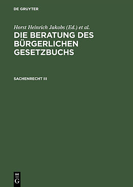 Fester Einband Die Beratung des Bürgerlichen Gesetzbuchs / Sachenrecht III von Horst Heinrich Jakobs