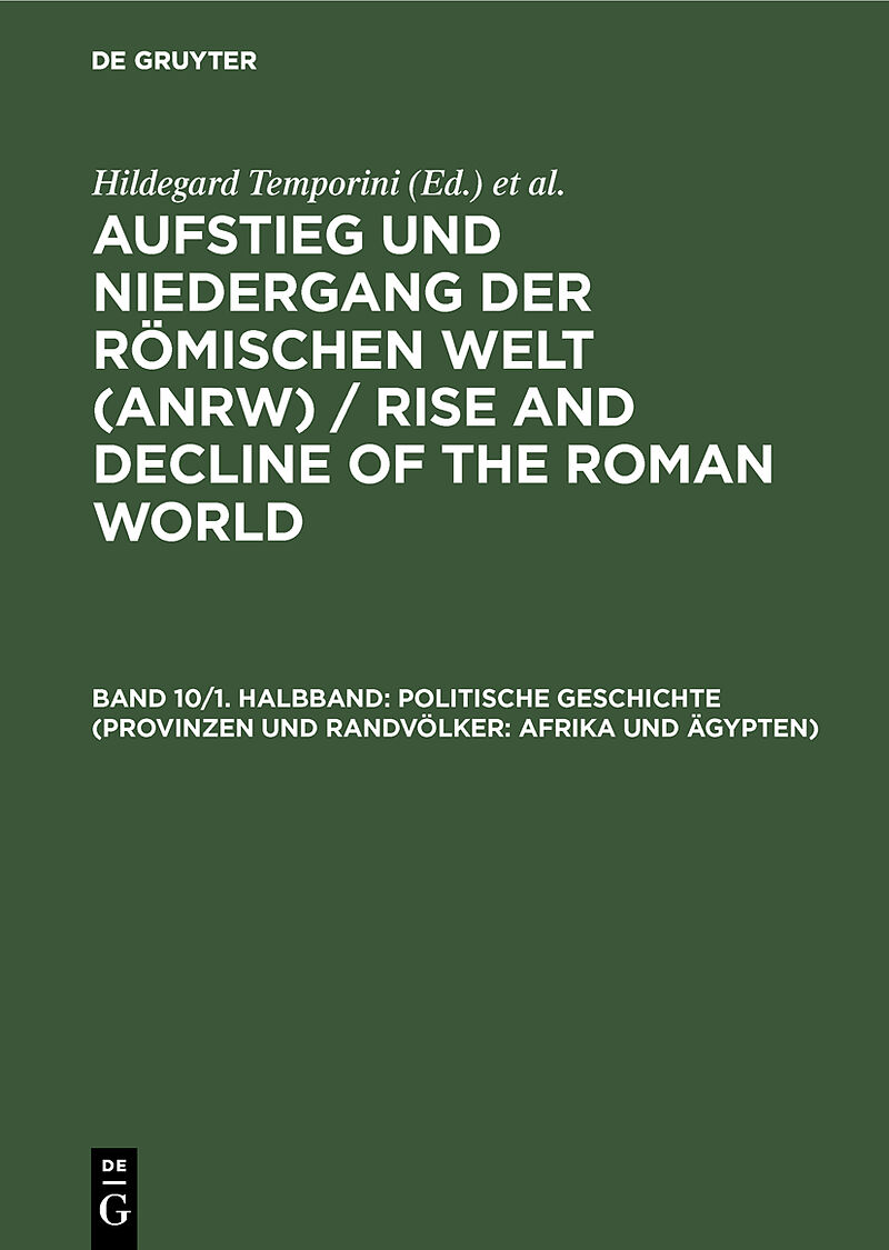 Aufstieg und Niedergang der römischen Welt (ANRW) / Rise and Decline... / Politische Geschichte (Provinzen und Randvölker: Afrika und Ägypten)