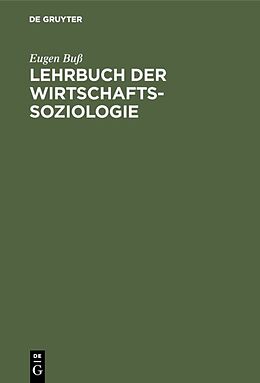 Fester Einband Lehrbuch der Wirtschafts-Soziologie von Eugen Buß