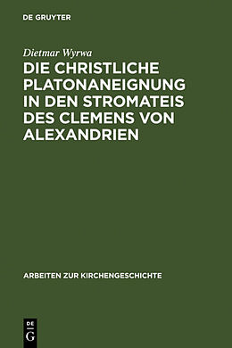 Fester Einband Die christliche Platonaneignung in den Stromateis des Clemens von Alexandrien von Dietmar Wyrwa